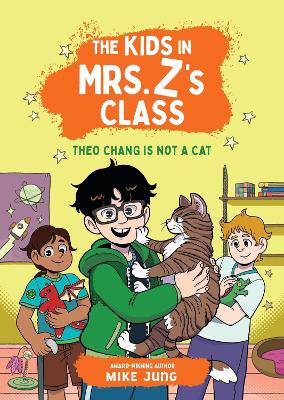 The Kids in Mrs. Z's Class: Theo Chang Is Not a Cat - 9781523532896