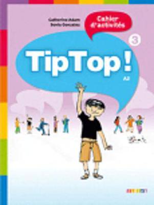 Tip Top!: Cahier D'Activites 3 - 9782278072842