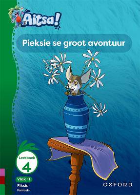 Aitsa! Graad 3 Vlak 11 Leesboek 4: Pieksie en die rommeldraak - 9780190745486