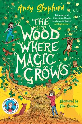 The Wood Where Magic Grows: an enchanting new series from the bestselling author of The Boy Who Grew Dragons - 9781800785717