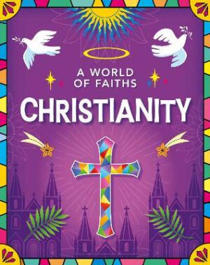 A World of Faiths: Christianity - 9781445195681