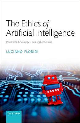 The Ethics of Artificial Intelligence: Principles, Challenges, and Opportunities - 9780198883098