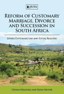 Reform of customary marriage, divorce and succession in South Africa: Living customary law and social realities - 9781485107293