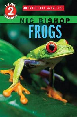 Frogs (Nic Bishop: Scholastic Reader, Level 2) - 9780545605700