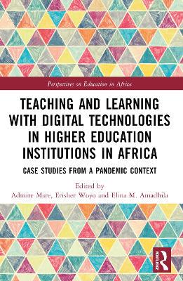 Teaching and Learning with Digital Technologies in Higher Education Institutions in Africa: Case Studies from a Pandemic Context - 9781032205274