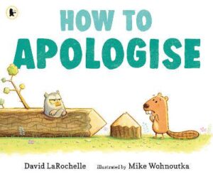 How to Apologise: A funny yet sincere book for anyone wondering how to say sorry, from an award-winning pairing - 9781529516807