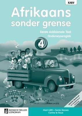 Afrikaans sonder grense Eerste Addisionele Taal: Grade 4: Onderwysersgids (met Werkboek en Oudio-CD) - 9780636137790