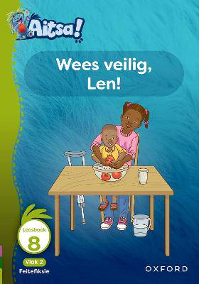 Aitsa! Graad 1 Vlak 2 Leesboek 8: Wees veilig, Len! - 9780190736286