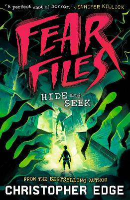 Fear Files: Hide and Seek: A pacy, spine tingling horror adventure by the author of ESCAPE ROOM - 9781529527377