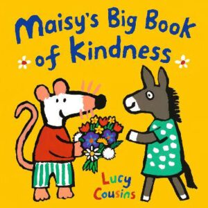 Maisy's Big Book of Kindness: All about giving and sharing - a perfect gift for toddlers! - 9781529519563
