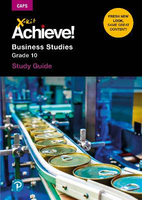 X-Kit Achieve! Business Studies: Grade 10: Study Guide - 9781928226208