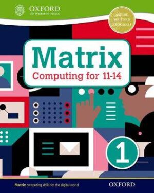 Matrix Computing for 11–14 Student Book 1 - 9780198395546