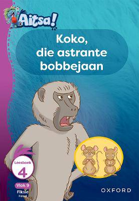 Aitsa! Graad 3 Vlak 9 Leesboek 4: Koko, die astrante bobbejaan - 9780190730802