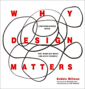 Why Design Matters: Conversations with the World's Most Creative People - 9780062872968