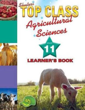 Shuters Top Class Agricultural Sciences: Gr 11: Learner's book - 9780796044419