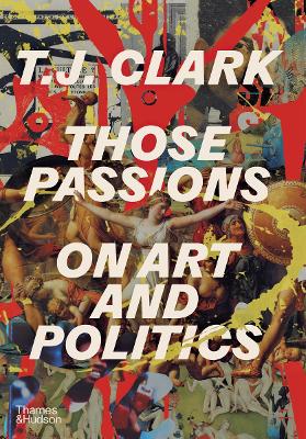 Those Passions: On Art and Politics - 9780500025260