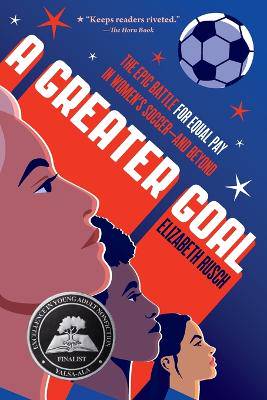 A Greater Goal: The Epic Battle for Equal Pay in Women's Soccer-and Beyond - 9780063220911
