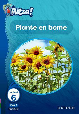 Aitsa! Graad 1 Vlak 3 Leesboek 6: Plante en bome - 9780190748739
