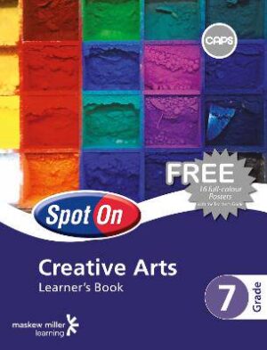 Spot on Creative Arts Grade 7 - 9780796235541