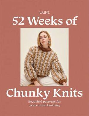 52 Weeks of Chunky Knits: Beautiful Patterns for Year-Round Knitting - 9781761452154
