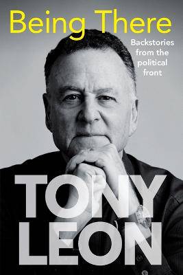 Being There: Backstories From the Political Front - 9781776193813