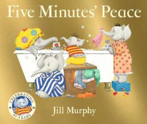 Five Minutes' Peace: 40th anniversary edition of the beloved classic - a funny, heartwarming picture book about a busy elephant mum and her children - perfect for kids age 3-7 - 9781529531718