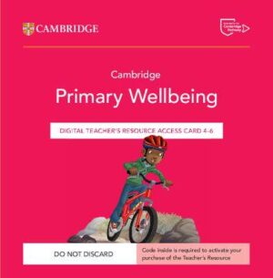 Cambridge Primary Wellbeing Digital Teacher's Resource 4-6 Access Card - 9781009468404