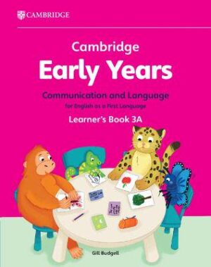 Cambridge Early Years Communication and Language for English as a First Language Learner's Book 3A: Early Years International - 9781009388078