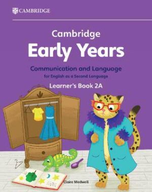 Cambridge Early Years Communication and Language for English as a Second Language Learner's Book 2A: Early Years International - 9781009388139