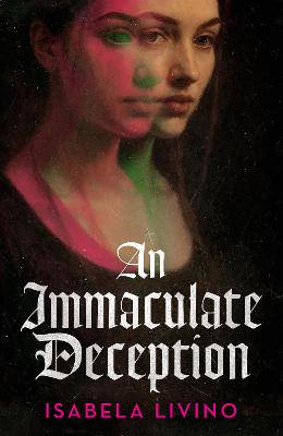 An Immaculate Deception: Your next gothic horror obsession, perfect for fans of Mexican Gothic and A Dowry of Blood - 9781399633185