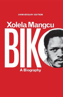 Biko: A biography: Anniversary edition - 9780624081760