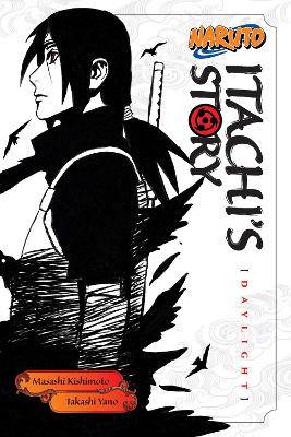 Naruto: Itachi's Story, Vol. 1: Daylight: Volume 4 - 9781421591308