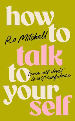 How to Talk to Yourself: From Self-Doubt to Self-Confidence - 9781035060443