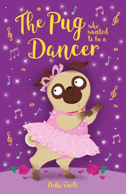 The Pug who wanted to be a Dancer - 9781408376836