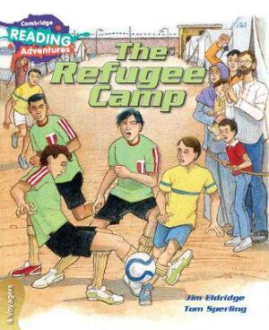 Cambridge Reading Adventures The Refugee Camp 4 Voyagers - 9781108401081
