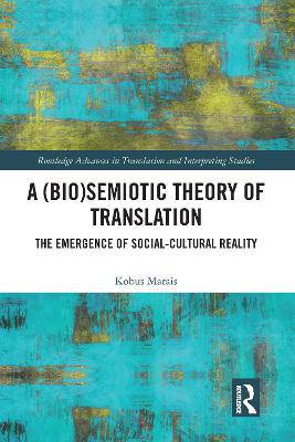 A (Bio)Semiotic Theory of Translation: The Emergence of Social-Cultural Reality - 9780367584139