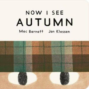 Now I See Autumn: One of four seasonal baby board books from a multi-award winning, New York Times bestselling duo - 9781529535754