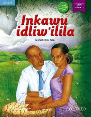 Inkawu idliw'ilila (CAPS Approved): Grade 12 - 9780190411145