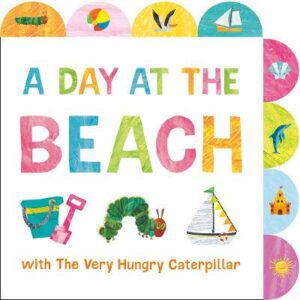 A Day at the Beach with The Very Hungry Caterpillar: A Tabbed Board Book - 9780593750650