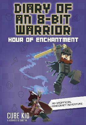 Diary of an 8-Bit Warrior: Hour of Enchantment: Volume 8 - 9798881603410