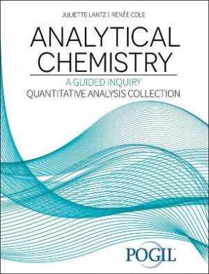 Analytical Chemistry: A Guided Inquiry Quantitative Analysis Collection - 9781792490736