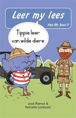 Leer my lees (Vlak RR) 17: Tippie leer van wilde diere (Skooluitgawe) - 9780637017985