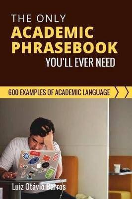 The Only Academic Phrasebook You'Ll Ever Need - 9781539527756