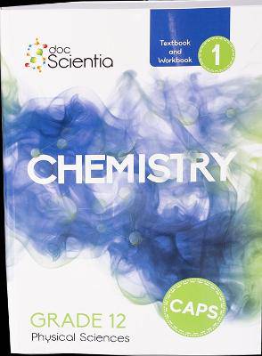 Physical Sciences G12 Textbook/Workbook Chemistry Book 1 (Doc Scientia) - 9780639500751