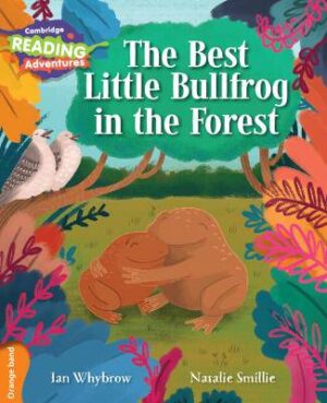 Cambridge Reading Adventures The Best Little Bullfrog in the Forest Orange Band - 9781107560185