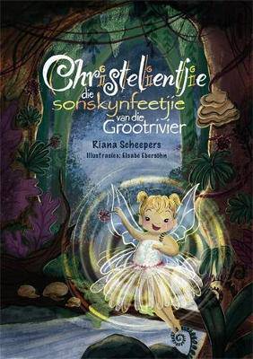 Christelientjie, die sonskynfeetjie van die Grootrivier - 9780637012775