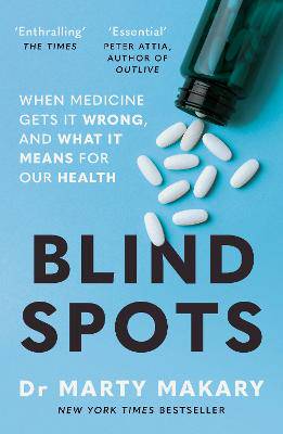Blind Spots: When Medicine Gets It Wrong, and What It Means for Our Health - 9781785126925