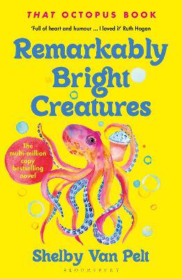 Remarkably Bright Creatures: 'That Octopus Book', the international bestseller, now a major Netflix film - 9781526649676