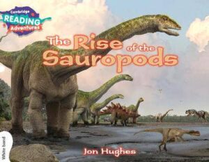 Cambridge Reading Adventures The Rise of the Sauropods White Band - 9781108405768