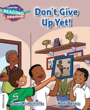 Cambridge Reading Adventures Don't Give Up Yet! White Band - 9781108400787